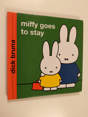 Dick Bruna : Miffy Goes to Stay