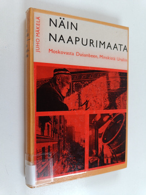 Juho Mäkelä : Näin naapurimaata : Moskovasta Dusanbeen, M...