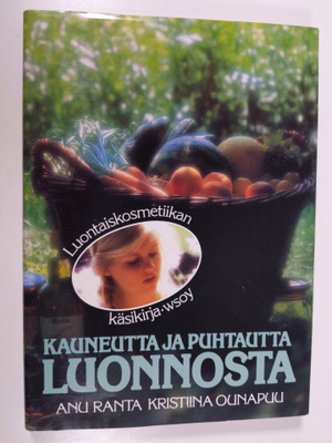 Anu Ranta : Kauneutta ja puhtautta luonnosta : luontaisko...