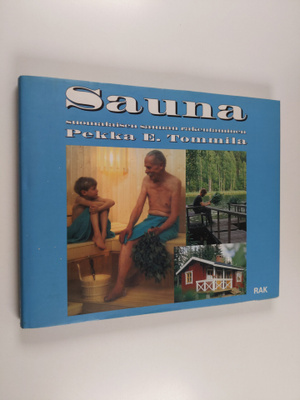 Pekka Tommila : Sauna : suomalaisen saunan rakentaminen