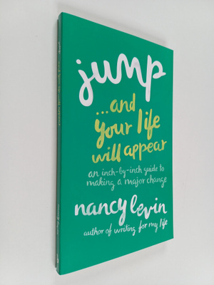 Nancy Levin : Jump... and Your Life Will Appear : An Inch...
