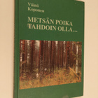 Väinö Koponen : Metsän poika tahdoin olla... : omaelämäke... - pikkukuva 1
