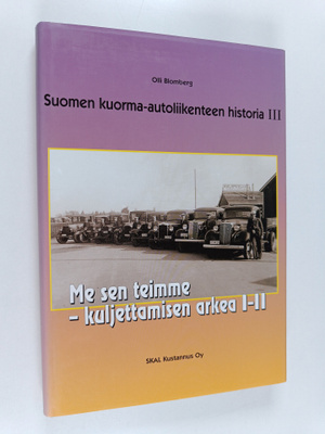 Suomen kuorma-autoliikenteen historia 3 : Me sen teimme -...