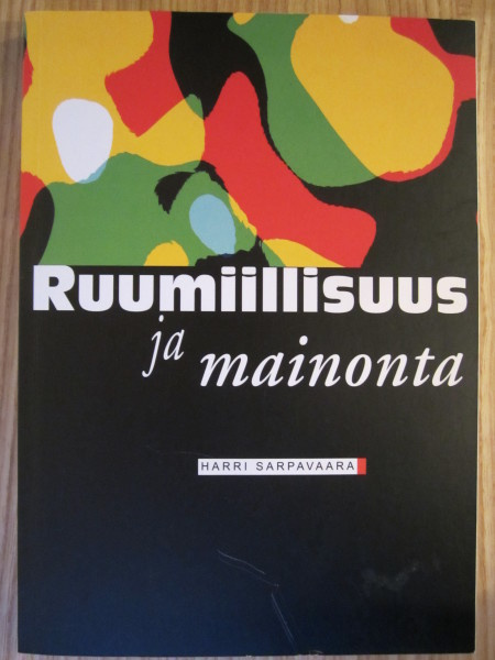 Ruumiillisuus ja mainonta - Harri Sarpavaara