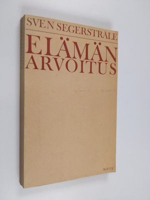 Sven Segerstråle : Elämän arvoitus : biologinen tutkielma