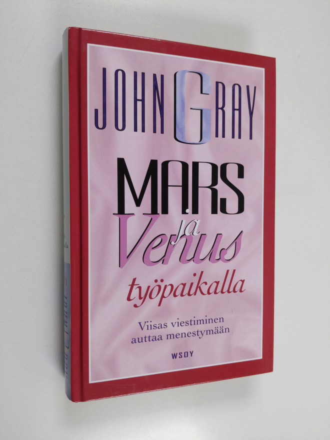 John Gray : Mars ja Venus työpaikalla : viisas viestimine...