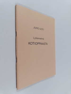 Juho Uoti : Lyhennelmä kotioppaasta