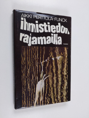 Aikki Perttola-Flinck : Ihmistiedon rajamailla