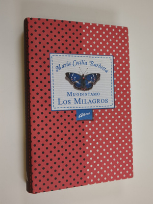 Maria Cecilia Barbetta : Muodistamo Los Milagros