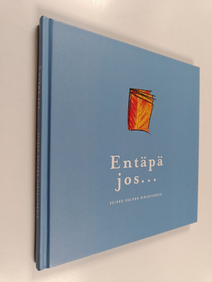 Veikko Hulkko : Entäpä jos... Veikko Hulkon kirjoituksia ...