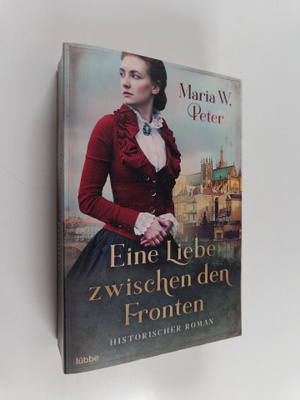 Maria W. Peter : Eine Liebe zwischen den Fronten