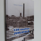 Hannu Koskela : 120-vuotias juhlatalo : tehtaanväen ja te... - pikkukuva 1