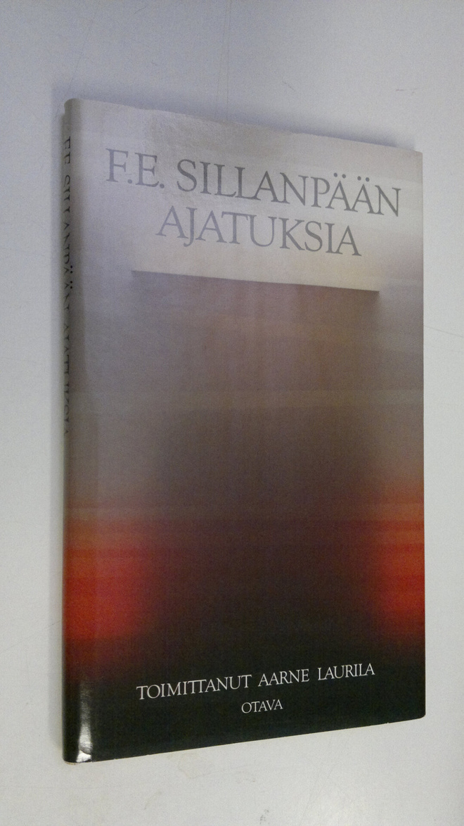 F. E. Sillanpää : F E Sillanpään ajatuksia