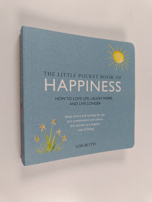 Lois Blyth : The Little Pocket Book of Happiness - How to...
