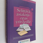 Arja Pietarinen-Björklund ym. : Selittävä asiakirjaopas y... - pikkukuva 1