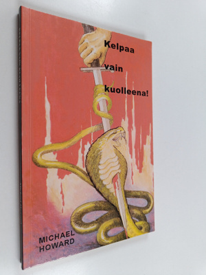 Michael Howard : Kelpaa vain kuolleena! : afrikkalaisten ...