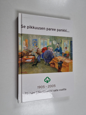 Se pikkuusen paree pankki... Töysän Säästöpankin historia...