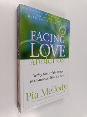 Pia Mellody ym. : Facing Love Addiction - Giving Yourself...