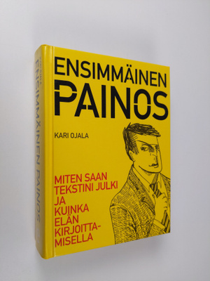 Kari Ojala : Ensimmäinen painos : miten saan tekstini jul...