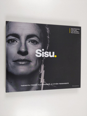 Sisu : tarinoita itsensä ylittämisestä ja hyvän tekemisestä