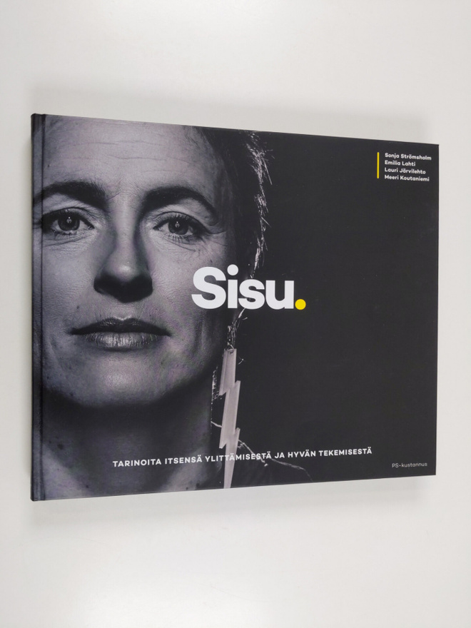 Sisu : tarinoita itsensä ylittämisestä ja hyvän tekemisestä