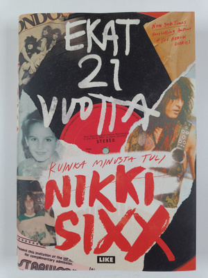 Nikki Sixx : Ekat 21 vuotta : kuinka minusta tuli Nikki Sixx