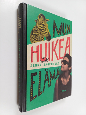 Jenny Jägerfeld : Mun huikea elämä