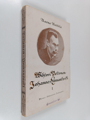 Aarne Anttila : Vihtori Peltonen - Johannes Linnankoski :...