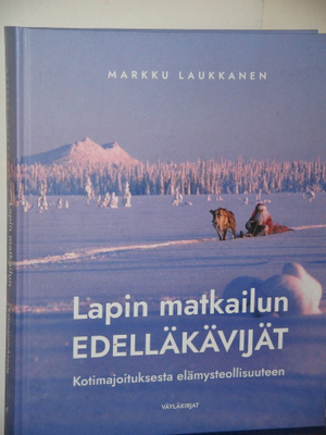 Markku Laukkanen : Lapin matkailun EDELLÄKÄVIJÄT