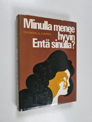 Thomas A. Harris : Minulla menee hyvin. Entä sinulla?