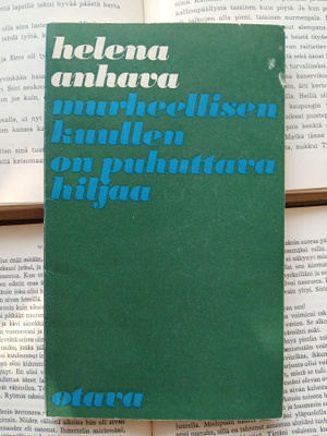 Helena Anhava - Murheellisen kuullen on puhuttava hiljaa