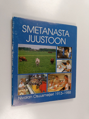Ahti Cajanus : Smetanasta juustoon : Nivalan osuusmeijeri...
