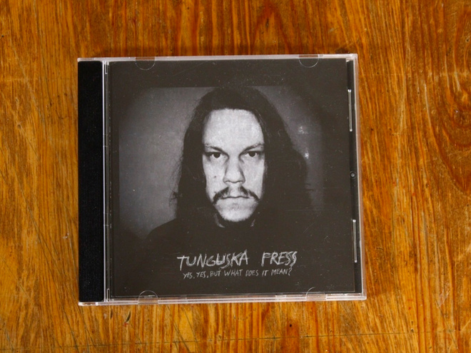 Tunguska Press – Yes, Yes, But What Does It Mean? CD