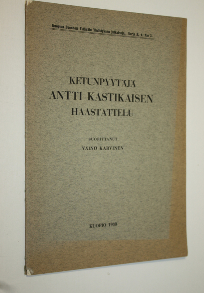 Väinö Karvinen : Ketunpyytäjä Antti Kastikaisen haastattelu