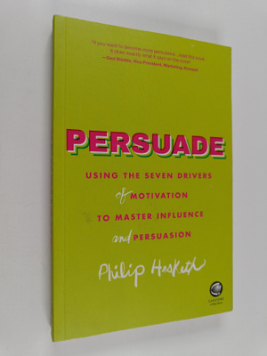 Philip Hesketh : Persuade - Using the Seven Drivers of Mo...