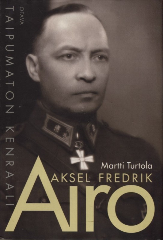 Martti Turtola: Aksel Fredrik AIRO - Taipumaton kenraali 1p.
