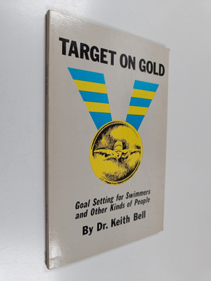 Keith F. Bell : Target on Gold - Goal Setting for Swimmer...