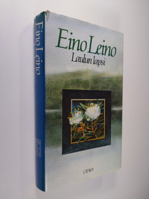 Eino Leino : Laulun lapsi : valikoima runoja