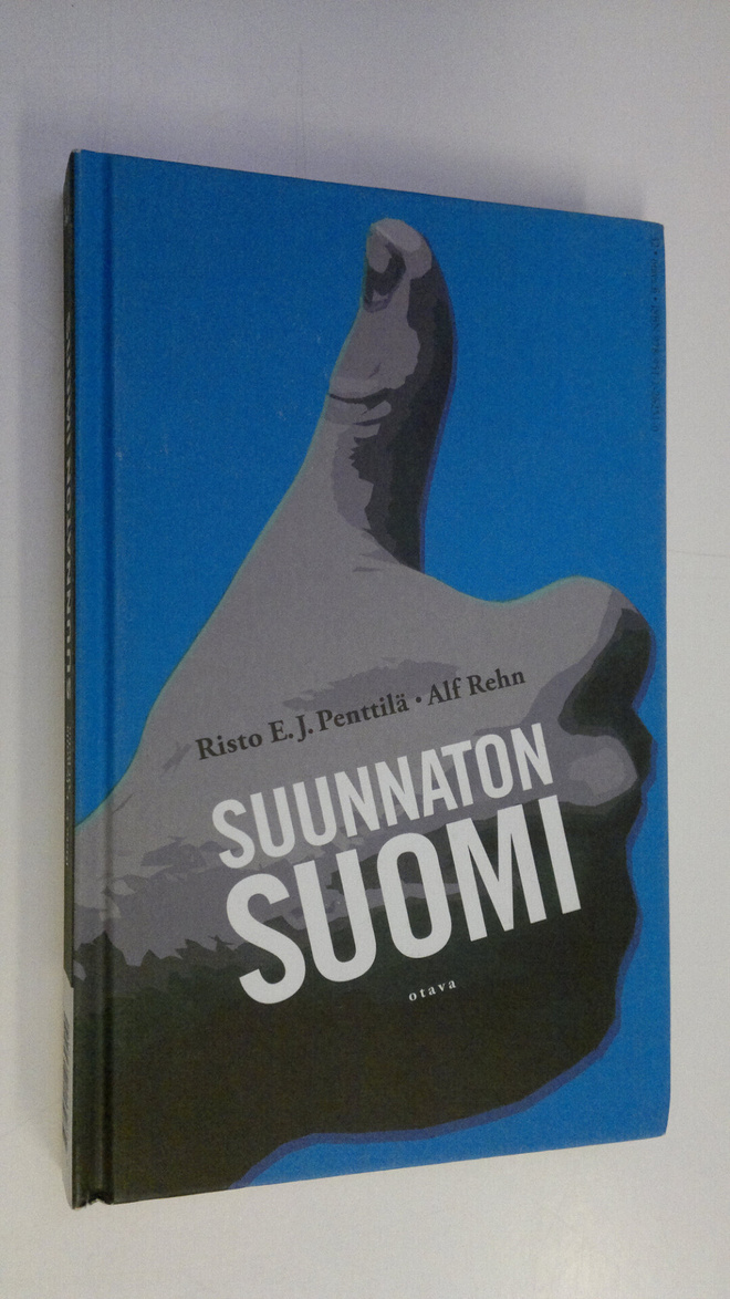 Risto E. J. ym. Penttilä : Suunnaton Suomi : Suomi ilman ...