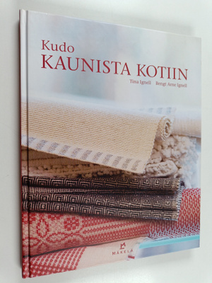 Tina Ignell : Kudo kaunista kotiin