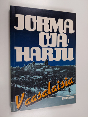 Jorma Ojaharju : Vaasalaisia  : lapsuuden ja nuoruuden ku...