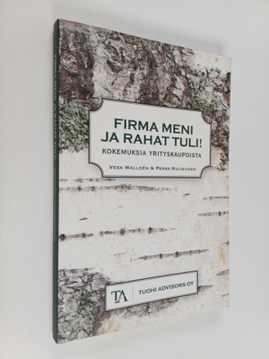 Vesa Wallden : Firma meni ja rahat tuli! : kokemuksia yri...
