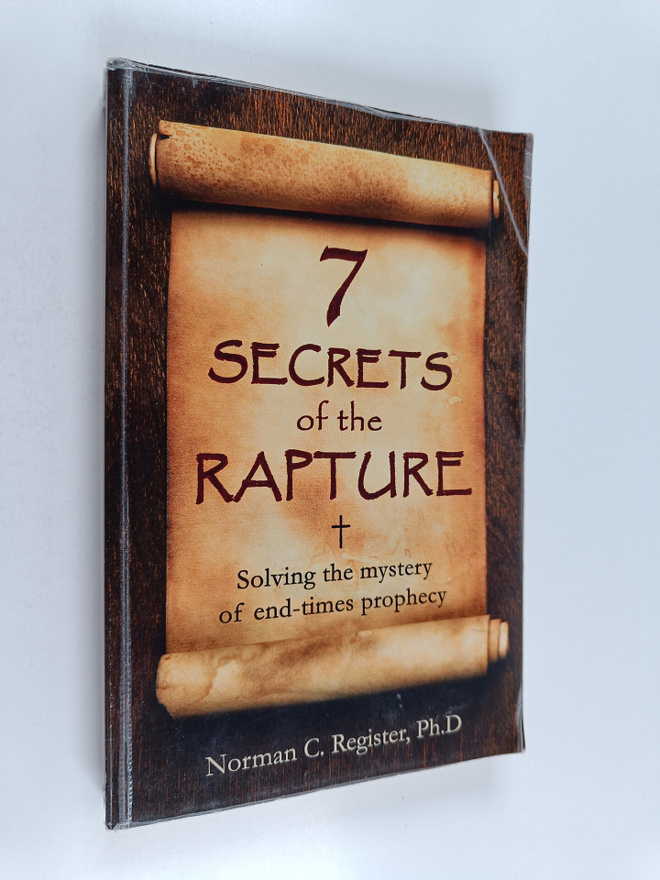 Norman C. Register, Ph.d : 7 Secrets of the Rapture