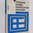 Itsenäisen Suomen ulkopolitiikan alkutaival - pikkukuva 1