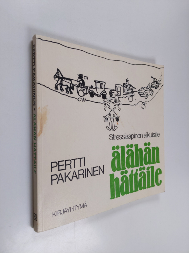 Pertti Pakarinen : Älähän hättäile : stressiaapinen aikui...