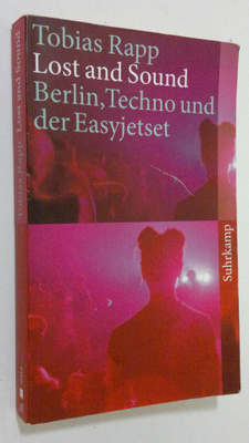 Tobias Rapp : Lost and Sound : Berlin, Techno und der Eas...