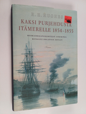 R. E. Hughes : Kaksi purjehdusta Itämerelle 1854-1855 : h...
