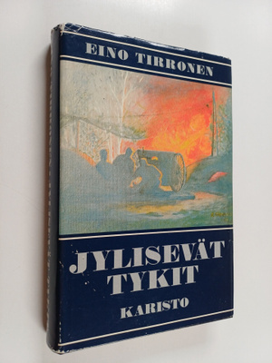 Eino Tirronen : Jylisevät tykit (signeerattu)