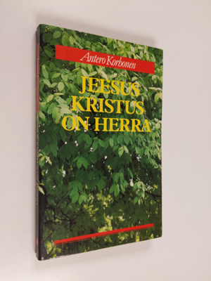 Antero Korhonen : Jeesus Kristus on Herra