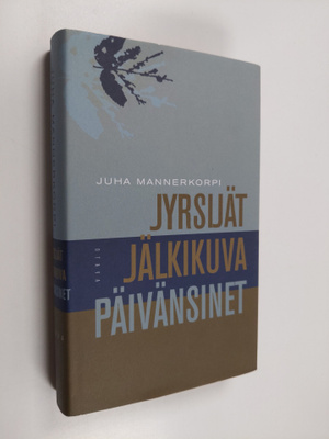 Juha Mannerkorpi : Jyrsijät ; Jälkikuvat ; Päivänsinet